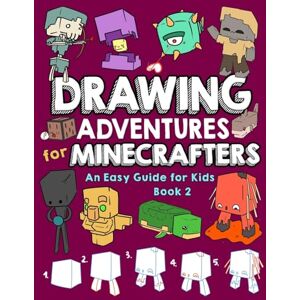 Mulle, Mark Drawing Adventures for Minecrafters Book 2: An Easy Guide for Kids Mulle, Mark Drawing Adventures for Minecrafters Book 2: An Easy Guide for Kids