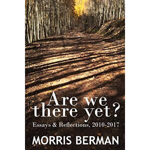 Berman, Morris Are We There Yet? Berman, Morris Are We There Yet?
