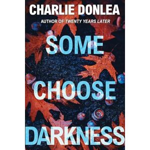 Donlea, Charlie Some Choose Darkness: 1 (A Rory Moore/Lane Phillips Novel) Donlea, Charlie Some Choose Darkness: 1 (A Rory Moore/Lane Phillips Novel)
