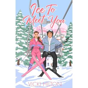 Hilton, Vicki Ice To Meet You: A slow burn, opposites attract, workplace, reverse age gap romance. (French Kisses) Hilton, Vicki Ice To Meet You: A slow burn, opposites attract, workplace, reverse age gap romance. (French Kisses)