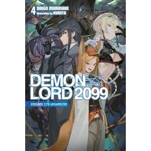 Murasaki, Daigo Demon Lord 2099, Vol. 4 (light novel): Endgame City Washington (Demon Lord 2099 (Light Novel)) Murasaki, Daigo Demon Lord 2099, Vol. 4 (light novel): Endgame City Washington (Demon Lord 2099 (Light Novel))