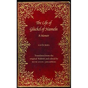 The Life of Glückel of Hameln: A Memoir The Life of Glückel of Hameln: A Memoir