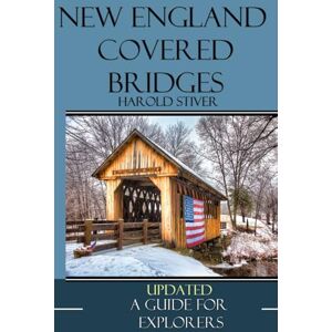 Stiver, Mr Harold New England Covered Bridges Stiver, Mr Harold New England Covered Bridges