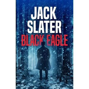 Slater, Jack Black Eagle (Jason Trapp Thrillers) Slater, Jack Black Eagle (Jason Trapp Thrillers)