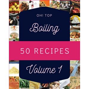 Avery Oh! Top 50 Boiling Recipes Volume 1: From The Boiling Cookbook To The Table Avery Oh! Top 50 Boiling Recipes Volume 1: From The Boiling Cookbook To The Table