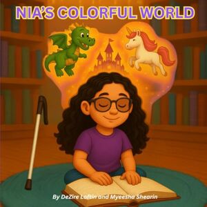 Shearin, Myeesha Nia's Colorful World: A Children’s Book About Blindness, Tactile Learning, and Seeing Beyond Sight (Uniquely Me Series) Shearin, Myeesha Nia's Colorful World: A Children’s Book About Blindness, Tactile Learning, and Seeing Beyond Sight (Uniquely Me Series)