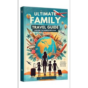 journeyman Guide, Goldenpath ULTIMATE FAMILY TRAVEL GUIDE (EXPLORE THE WORLD WITH KIDS) 2025-2026: Full-Color Road Trip Activity Book For Men Women and Kids of all ages journeyman Guide, Goldenpath ULTIMATE FAMILY TRAVEL GUIDE (EXPLORE THE WORLD WITH KIDS) 2025-2026: Full-Color Road Trip Activity Book For Men Women and Kids of all ages