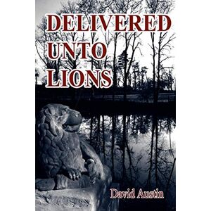 Austin, David Delivered Unto Lions Austin, David Delivered Unto Lions