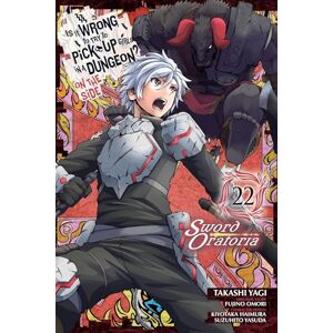 Omori, Fujino Is It Wrong to Try to Pick Up Girls in a Dungeon? On the Side: Sword Oratoria, Vol. 22 (manga) (IS WRONG PICK UP GIRLS DUNGEON SWORD ORATORIA GN) Omori, Fujino Is It Wrong to Try to Pick Up Girls in a Dungeon? On the Side: Sword Oratoria, Vol. 22 (manga) (IS WRONG PICK UP GIRLS DUNGEON SWORD ORATORIA GN)