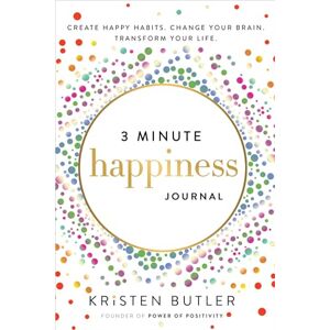 Butler, Kristen 3 Minute Happiness Journal: Create Happy Habits. Change Your Brain. Transform Your Life. Butler, Kristen 3 Minute Happiness Journal: Create Happy Habits. Change Your Brain. Transform Your Life.