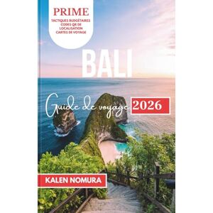 NOMURA, KALEN BALI Guide de voyage: Temples, plages, rizières en terrasses, villages, aventures NOMURA, KALEN BALI Guide de voyage: Temples, plages, rizières en terrasses, villages, aventures