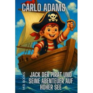 Adams, Carlo Jack der Pirat und seine Abenteuer auf hoher See Adams, Carlo Jack der Pirat und seine Abenteuer auf hoher See