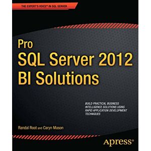 Apress Pro SQL Server 2012 BI Solutions (Expert's Voice in SQL Server) Apress Pro SQL Server 2012 BI Solutions (Expert's Voice in SQL Server)
