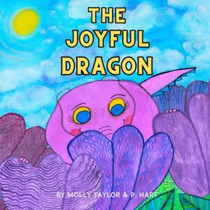 Press, Green Island The Joyful Dragon: How To Be Brave and Find Joy for Kids (Dyslexia Reading Book) Press, Green Island The Joyful Dragon: How To Be Brave and Find Joy for Kids (Dyslexia Reading Book)
