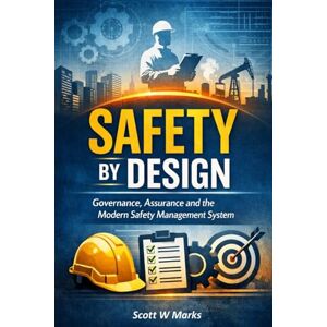 Scott Safety By Design: Governance, Assurance and the Modern Safety Management System Scott Safety By Design: Governance, Assurance and the Modern Safety Management System