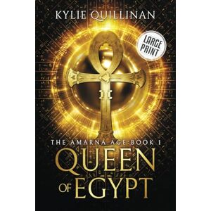 Quillinan, Kylie Queen of Egypt (Large Print Version): 1 (The Amarna Age (Large Print Versions)) Quillinan, Kylie Queen of Egypt (Large Print Version): 1 (The Amarna Age (Large Print Versions))