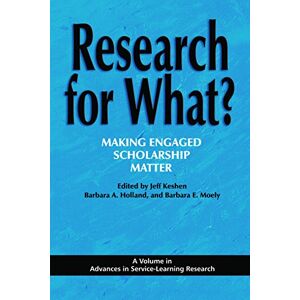 Information Age Publishing Research for What? (Advances in ServiceLearning Research) Information Age Publishing Research for What? (Advances in ServiceLearning Research)