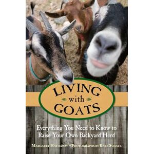 Hathaway, Margaret Living with Goats: Everything You Need To Know To Raise Your Own Backyard Herd Hathaway, Margaret Living with Goats: Everything You Need To Know To Raise Your Own Backyard Herd