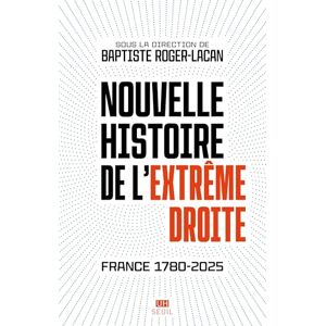 Collectif Nouvelle histoire de l'extrême droite: France 1780-2025 Collectif Nouvelle histoire de l'extrême droite: France 1780-2025