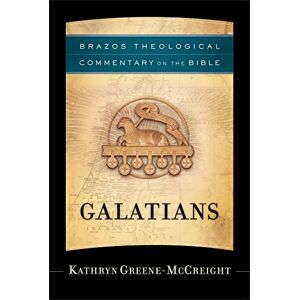 Greene-McCreight, Kathryn Galatians (Brazos Theological Commentary on the Bible) Greene-McCreight, Kathryn Galatians (Brazos Theological Commentary on the Bible)