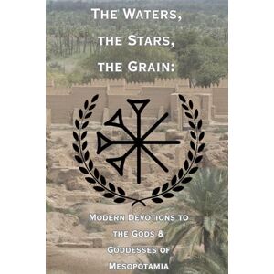 Dingir The Waters, The Stars, The Grain: Modern Devotions to the Gods & Goddesses of Mesopotamia Dingir The Waters, The Stars, The Grain: Modern Devotions to the Gods & Goddesses of Mesopotamia