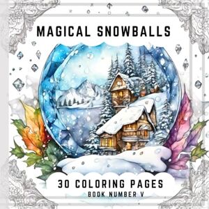 Dianadellia, Designed in Finland Coloring Book Magical Snowballs Book Number 5: Coloring book for adults Dianadellia, Designed in Finland Coloring Book Magical Snowballs Book Number 5: Coloring book for adults