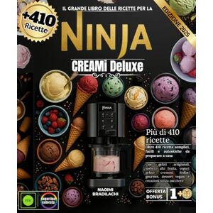 BRADILACHI, NAOIMI IL GRANDE LIBRO DELLE RICETTE PER LA NINJA CREMI DELUXE: Oltre 410 ricette semplici, facili e autentiche da preparare a casa con gelati artigianali, ... dessert vegani e creazioni senza zucchero BRADILACHI, NAOIMI IL GRANDE LIBRO DELLE RICETTE PER LA NINJA CREMI DELUXE: Oltre 410 ricette semplici, facili e autentiche da preparare a casa con gelati artigianali, ... dessert vegani e creazioni senza zucchero