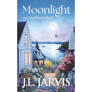 Jarvis, J.L. Moonlight on Mariner's Bluff (Waterfront Summers) Jarvis, J.L. Moonlight on Mariner's Bluff (Waterfront Summers)