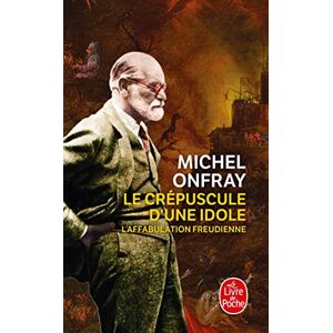 Onfray, Michel Le Crepuscule D'Une Idole (Littérature) Onfray, Michel Le Crepuscule D'Une Idole (Littérature)