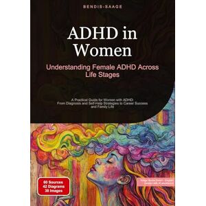 Saage - English, Bendis A I ADHD in Women: Understanding Female ADHD Across Life Stages: A Practical Guide for Women with ADHD: From Diagnosis and Self-Help Strategies to Career Success and Family Life Saage - English, Bendis A I ADHD in Women: Understanding Female ADHD Across Life Stages: A Practical Guide for Women with ADHD: From Diagnosis and Self-Help Strategies to Career Success and Family Life