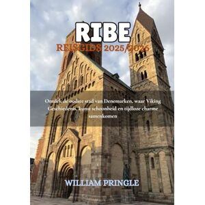 PRINGLE, WILLIAM DAVID RIBE REISGIDS 2025/2026: Ontdek de oudste stad van Denemarken, waar Viking Geschiedenis, kunst schoonheid en tijdloze charme samenkomen PRINGLE, WILLIAM DAVID RIBE REISGIDS 2025/2026: Ontdek de oudste stad van Denemarken, waar Viking Geschiedenis, kunst schoonheid en tijdloze charme samenkomen