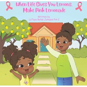 Bolds-Johnson PA-C, Mrs. LaToya When Life Gives You Lemons, Make Pink Lemonade Bolds-Johnson PA-C, Mrs. LaToya When Life Gives You Lemons, Make Pink Lemonade
