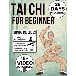 Pullen, Joshi Tai Chi for Beginners: A Complete 28-Day Plan to Build Strength, Improve Mobility, Prevent Falls & Regain Balance with Easy 10-Minute Daily Routines Includes Illustrations & Video Tutorials Pullen, Joshi Tai Chi for Beginners: A Complete 28-Day Plan to Build Strength, Improve Mobility, Prevent Falls & Regain Balance with Easy 10-Minute Daily Routines Includes Illustrations & Video Tutorials