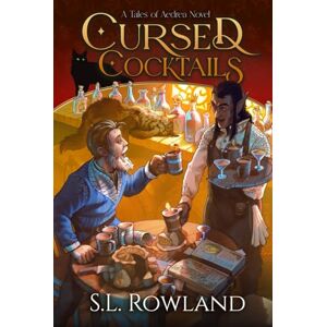 Rowland, S.L. Cursed Cocktails: A Cozy Fantasy (Tales of Aedrea) Rowland, S.L. Cursed Cocktails: A Cozy Fantasy (Tales of Aedrea)