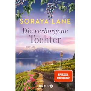 Lane, Soraya Die verborgene Tochter: Roman Band 4 der gefühlvollen Familiensaga (Die verlorenen Töchter, 4) Lane, Soraya Die verborgene Tochter: Roman Band 4 der gefühlvollen Familiensaga (Die verlorenen Töchter, 4)