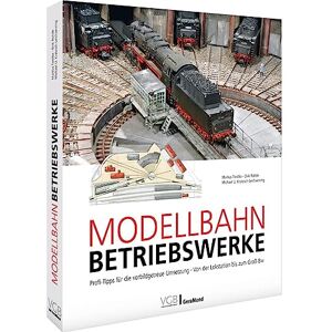 Tiedtke, Markus Modellbahn-Betriebswerke: Profi-Tipps für die vorbildgetreue Umsetzung ¿ Von der Lokstation bis zum Groß-Bw Tiedtke, Markus Modellbahn-Betriebswerke: Profi-Tipps für die vorbildgetreue Umsetzung ¿ Von der Lokstation bis zum Groß-Bw
