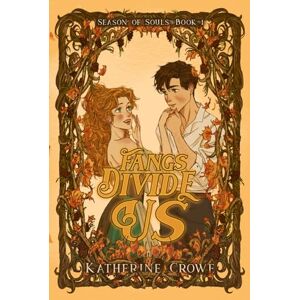 Crowe, Katherine Fangs Divide Us: A Vampire Romance With High Stakes and Cozy Breaks: 1 (Season of Souls) Crowe, Katherine Fangs Divide Us: A Vampire Romance With High Stakes and Cozy Breaks: 1 (Season of Souls)
