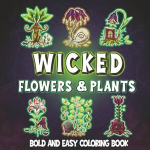 Brooks, Riley Wicked Spooky Plants Coloring Book for Adults and Teens: Creepy Botanical Flowers, Cursed Dark Gardens, Haunted Gothic Plants and Witchy Nature Coloring Pages for Women (Creepy Plants Coloring) Brooks, Riley Wicked Spooky Plants Coloring Book for Adults and Teens: Creepy Botanical Flowers, Cursed Dark Gardens, Haunted Gothic Plants and Witchy Nature Coloring Pages for Women (Creepy Plants Coloring)