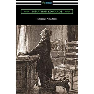 Edwards, Jonathan Religious Affections Edwards, Jonathan Religious Affections