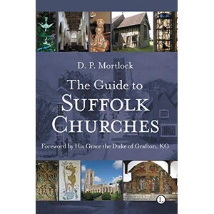 Mortlock, D.P. The Guide to Suffolk Churches (Popular Guide) Mortlock, D.P. The Guide to Suffolk Churches (Popular Guide)