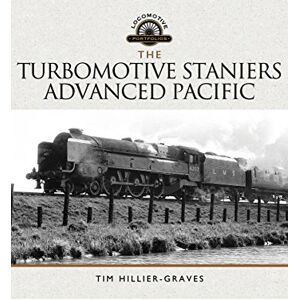 Tim Hillier-Graves The Turbomotive, Staniers Advanced Pacific (Locomotive Portfolios) Tim Hillier-Graves The Turbomotive, Staniers Advanced Pacific (Locomotive Portfolios)