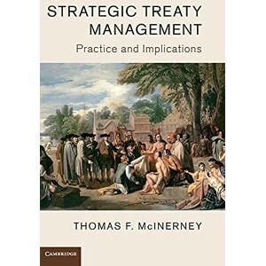 McInerney, Thomas F. Strategic Treaty Management: Practice and Implications McInerney, Thomas F. Strategic Treaty Management: Practice and Implications