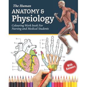 Obrian, Clement The Human Anatomy and Physiology Colouring Work Book For Nursing and Medical Students: Learn Anatomy & Physiology Creatively by Colouring & Labelling ... Doctors, Medical students and Science Lovers Obrian, Clement The Human Anatomy and Physiology Colouring Work Book For Nursing and Medical Students: Learn Anatomy & Physiology Creatively by Colouring & Labelling ... Doctors, Medical students and Science Lovers