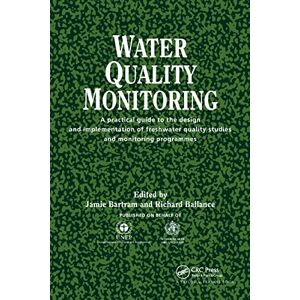 Water Quality Monitoring: A practical guide to the design and implementation of freshwater quality studies and monitoring programmes Water Quality Monitoring: A practical guide to the design and implementation of freshwater quality studies and monitoring programmes