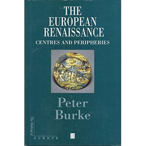 Burke, Peter The European Renaissance: Centers and Peripheries (Making of Europe) Burke, Peter The European Renaissance: Centers and Peripheries (Making of Europe)