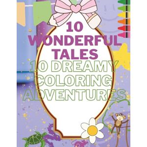 Poisson, Lourdwiche 10 wonderful tales: &10 dreamy coloring adventures Poisson, Lourdwiche 10 wonderful tales: &10 dreamy coloring adventures