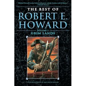 Howard, Robert E. The Best of Robert E. Howard Volume 2: Grim Lands Howard, Robert E. The Best of Robert E. Howard Volume 2: Grim Lands