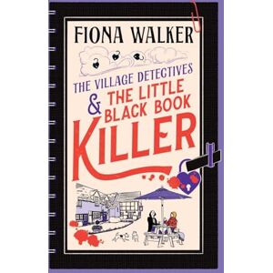 Walker, Fiona The Little Black Book Killer: A BRAND NEW Cozy Mystery Where Love, Lies & Murder Collide in a Close-Knit Community (The Village Detectives, 3) Walker, Fiona The Little Black Book Killer: A BRAND NEW Cozy Mystery Where Love, Lies & Murder Collide in a Close-Knit Community (The Village Detectives, 3)