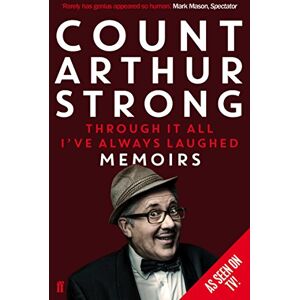 Strong, Count Arthur Through it All I've Always Laughed: Memoirs of Count Arthur Strong Strong, Count Arthur Through it All I've Always Laughed: Memoirs of Count Arthur Strong