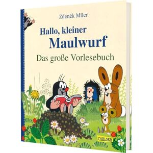 Miler, Zden¿k Hallo, kleiner Maulwurf! Das große Vorlesebuch Miler, Zden¿k Hallo, kleiner Maulwurf! Das große Vorlesebuch